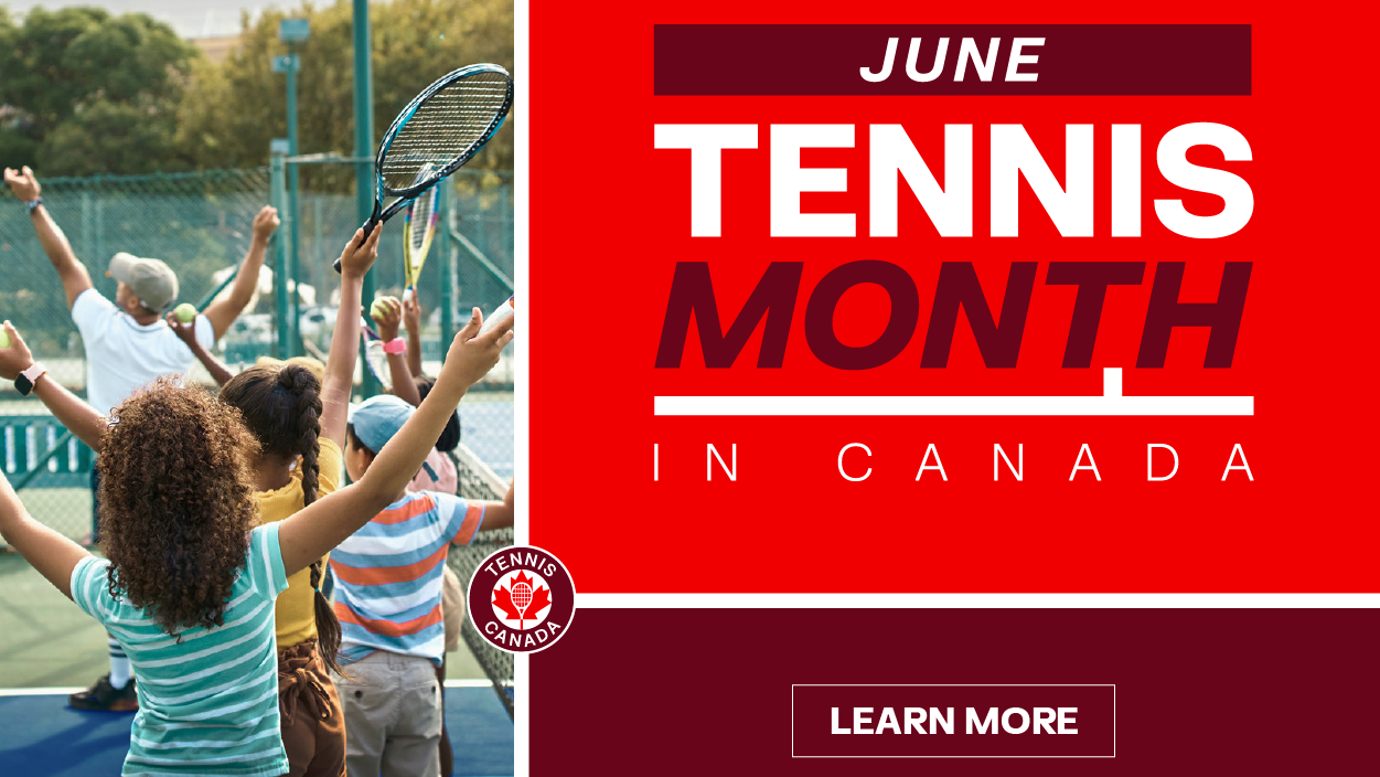 The Canadian Tennis Association celebrates June as the first-ever Tennis Month in Canada